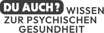 Du auch? Wissen zur psychischen Gesundheit